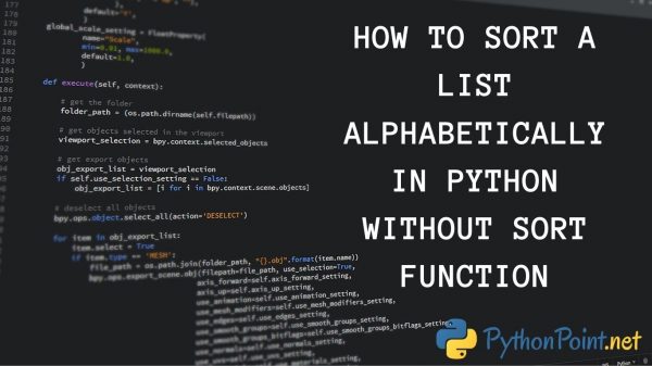 How to sort a list alphabetically in Python without sort function ...